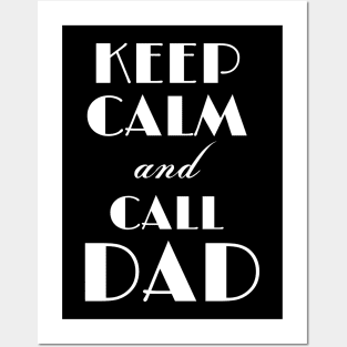 Keep Calm and Call Dad Posters and Art